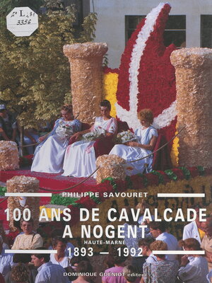 cover image of 100 ans de cavalcade à Nogent (Haute-Marne), 1893-1992